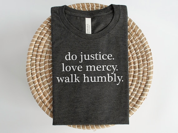 Do Justice Love Mercy Walk Humbly Women T Shirt Do Justice Love Mercy Walk Humbly Women T Shirt