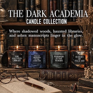 May include: The Dark Academia Candle Collection features four lit candles in glass jars. Each candle has a label with a unique name: "The Haunted Library", "Velvet Shadows in the Cemetery", "Whispers in the Woods", and "Echoes of Ink & Ash". The candles sit on a wooden surface with books and a pen.