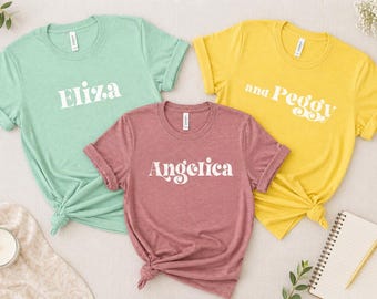 Schuyler Sisters Costume Shirts, Angelica, Eliza and Peggy Family Friends Teachers Group Shirt, Alexander Hamilton Halloween Costumes Groups