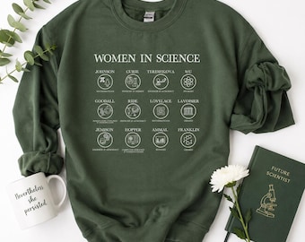 Women In Science Sweatshirt | STEAM STEM Female Teacher Scientist Shirt | Biology Chemistry Math Physics Feminist Gifts | New Grad Student