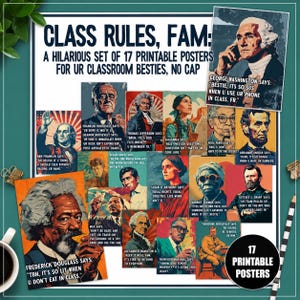 May include: A set of 17 printable classroom posters featuring historical figures with humorous, modern slang captions. Each poster displays a portrait of a notable person, including George Washington, Frederick Douglass, and Abraham Lincoln, with text.