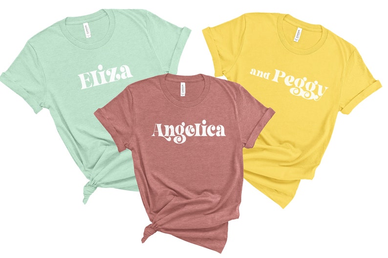 Schuyler Sisters Costume Shirts, Angelica, Eliza and Peggy Family Friends Teachers Group Shirt, Alexander Hamilton Halloween Costumes Groups 
