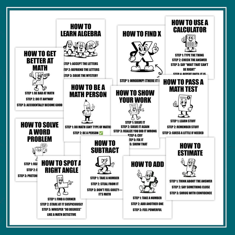 May include: A collection of eleven white posters with black text and cartoon illustrations, each titled with math-related instructions like How to Learn Algebra, How to Find X, How to Use a Calculator, How to Pass a Math Test, and How to Add.