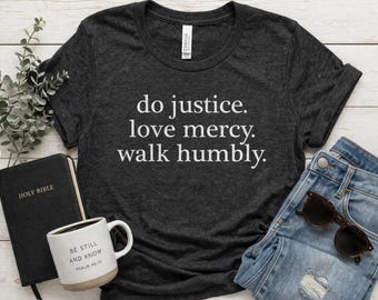 Do Justice Love Mercy Walk Humbly Shirt | Micah 6:8 Inspirational Christian Graphic TShirt | Religious Gift Tee | Mens Womens Bible