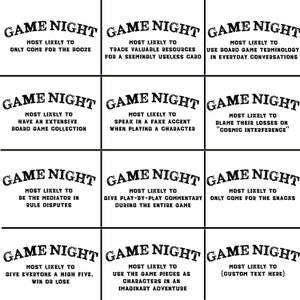 May include: A grid of twelve black and white cards, each featuring the text GAME NIGHT in a distressed font, followed by unique phrases such as MOST LIKELY TO ONLY COME FOR THE BOOZE, MOST LIKELY TO TRADE VALUABLE RESOURCES, and CUSTOM TEXT HERE.