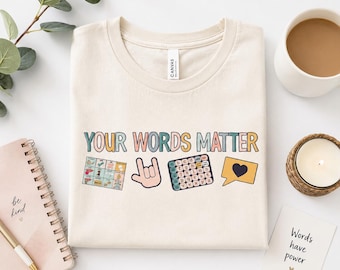 Your Words Matter Shirt | AAC Sped Inclusion TShirt | Neurodiversity SLP OT bcba Teacher Gift | Special Education Language Support Tee