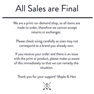 May include: White background with black text stating "All Sales are Final." Additional text provides details about the print-on-demand shop's policies, including returns, sizing, and issue resolution. The Maple & Hen logo is at the bottom.