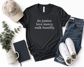 Micah 6:8 Shirt | Do Justice Love Mercy Walk Humbly Tee | Christian Bible Verse Shirt | Faith Based Religious Gift | Inspirational Tee