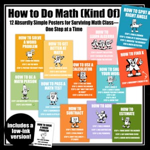 May include: A collection of 12 colorful educational posters titled How to Do Math (Kind Of) featuring cartoon characters and humorous steps for math topics like algebra, word problems, and geometry, plus a black and white low-ink version.