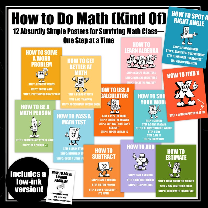 May include: A collection of 12 colorful educational posters titled How to Do Math (Kind Of) featuring cartoon characters and humorous steps for math topics like algebra, word problems, and geometry, plus a black and white low-ink version.