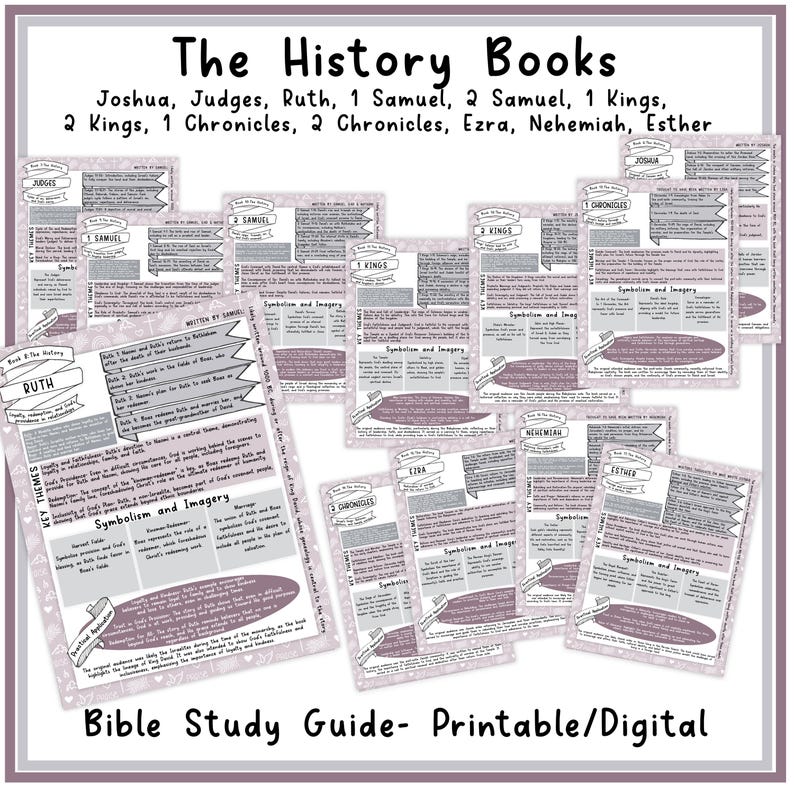 May include: A printable Bible study guide for the Old Testament History Books. The guide includes a list of the books, key themes, and symbolism and imagery for each book. The guide is designed to be used for personal study or in a group setting.