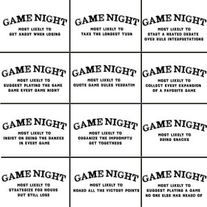 May include: A grid of twelve white cards featuring the black text GAME NIGHT in a distressed font, followed by various phrases such as MOST LIKELY TO GET ANGRY WHEN LOSING, TAKE THE LONGEST TURN, START A HEATED DEBATE, or BRING SNACKS.