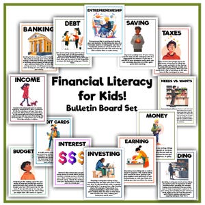 May include: A colorful bulletin board set titled "Financial Literacy for Kids!" features illustrated cards on topics like banking, debt, and saving. The set includes cards on income, budget, and investing, with text descriptions for each topic. The overall theme is financial education.