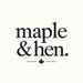 Maple and Hen