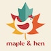 Maple and Hen