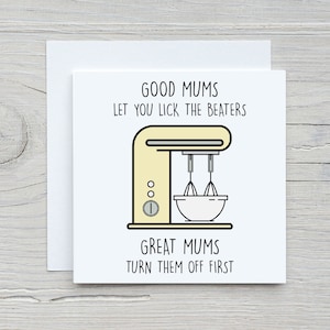 Good Mums Let You Lick The Beaters - Card | Mothers Day | Funny | New Parents | Personalise | Cake | Food Card | Humour | Cute | Mum