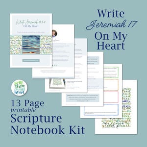 May include: A 13-page printable Scripture Notebook Kit with the text "Write Jeremiah 17 On My Heart." The design includes various pages with text and images, and a logo that says "write them on my heart."