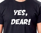 Yes, Dear! T-Shirt Unisex Gildan Softstyle Funny Humour Wife Relationship Tshirt Novelty Graphic Tee