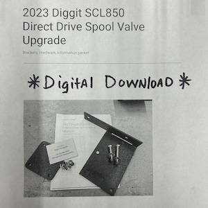 May include: Black metal brackets with screws, labelled "2023 Diggit SCL850 Direct Drive Spool Valve Upgrade". The text "Digital DOWNLOAD" is handwritten in black marker.