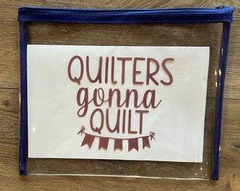 Medium Vinyl Project Bag "Quilters Gonna Quilt"