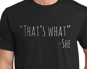 That&#39;s What She Said Funny Graphic Shirt, Women&#39;s and Unisex Shirts