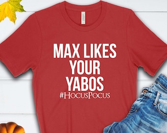 Max Likes Your Yabos Fall Halloween T Shirt, Unisex Shirt