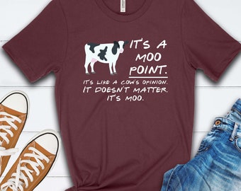 It's A Moo Point T Shirt, Unisex Shirt