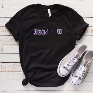 Good 4 U Letters T Shirt, Unisex Shirt