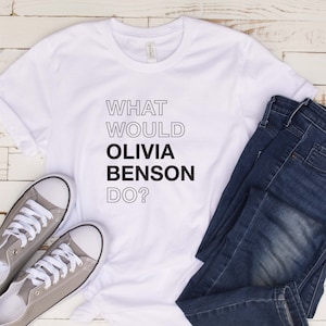 What Would Olivia Benson Do? T Shirt, Unisex Shirt