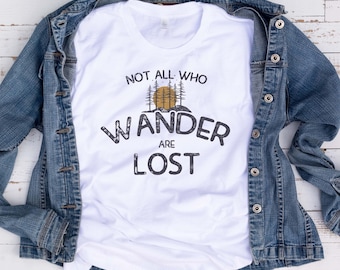 Not All Who Wander Are Lost T Shirt, Unisex Shirt