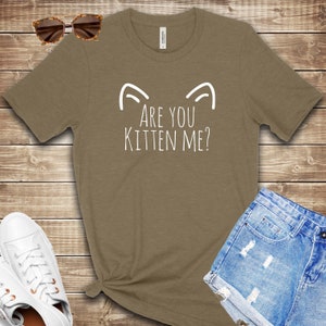 Are You Kitten Me? T Shirt, Unisex Shirt