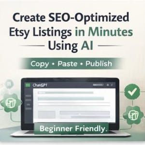 Puede incluir: Una computadora portátil muestra una interfaz de ChatGPT con el texto "Create SEO-Optimized Etsy Listings in Minutes Using AI." Debajo, se lee "Copy • Paste • Publish" y "Beginner Friendly."