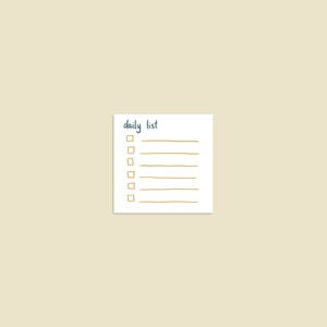 May include: A white notepad with the words "daily list" written in blue. There are seven empty boxes with lines next to them.