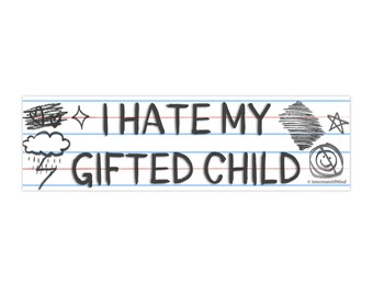 I Hate My Gifted Child Bumper Sticker