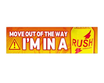 Move out of The Way I'm in a Rush Bumper Sticker