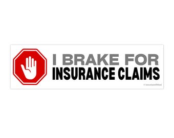 I Brake for Insurance Claims Bumper Sticker