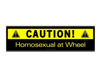 Caution! Homosexual at Wheel Bumper Sticker