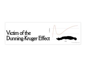 Victim of the Dunning-Kruger Effect Bumper Sticker