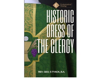 Historic Dress of the Clergy by Rev. Geo. S Tyack, B.A. | Historic Dress Clergy