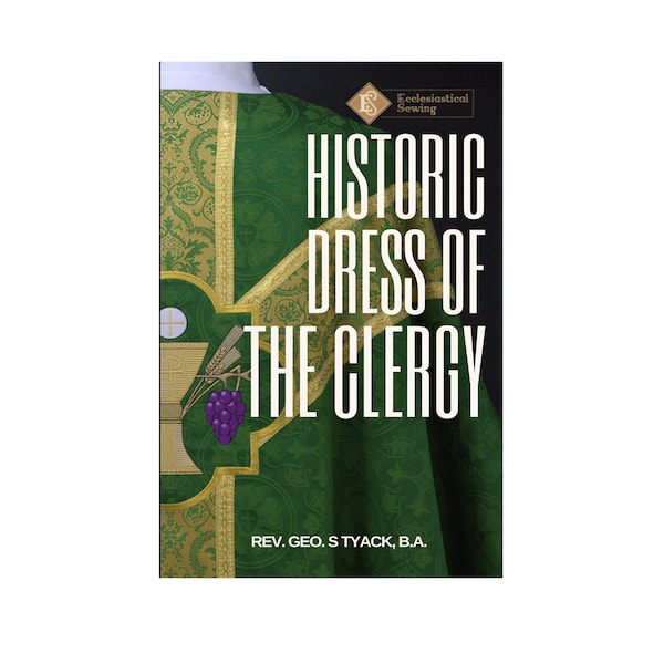 Historic Dress of the Clergy by Rev. Geo. S Tyack, B.A. | Historic Dress Clergy