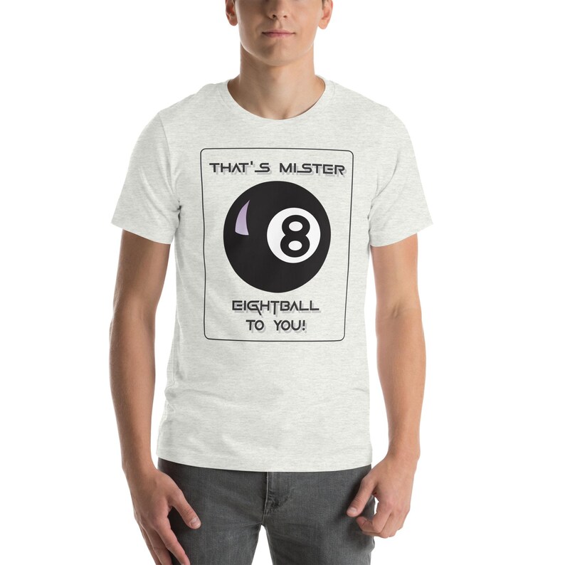 That's Mister Eightball to You Funny Novelty Teeshirt for Oddballs or
