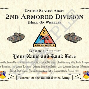 May include: A certificate of service for the United States Army 2nd Armored Division, also known as "Hell on Wheels". The certificate features a yellow triangle with a blue and red stripe, a number "2" in the center, and the words "Hell on Wheels" below. The certificate also features two military vehicles, a yellow triangle with a blue and red stripe, and the words "Let it be known that Your Name and Rank Here" in bold text.