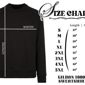 May include: Black Gildan 18000 sweatshirt with a size chart. The chart shows measurements for sizes S to 5XL, with lengths from 27" to 34" and widths from 20" to 34". The sweatshirt has a crew neck.