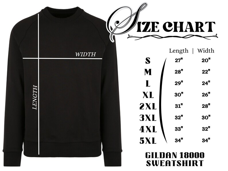 May include: Black Gildan 18000 sweatshirt with a size chart. The chart shows measurements for sizes S to 5XL, with lengths from 27" to 34" and widths from 20" to 34". The sweatshirt has a crew neck.