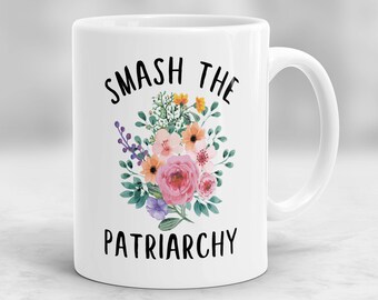 Smash The Patriarchy Mug, She Persisted Mug, Feminist Mug, Female Empowerment Mug, Girl Power Cup, Gift for Her, Nasty Woman Mug P179
