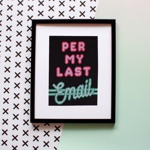 May include: A framed black and white cross-stitch design with the text "PER MY LAST Email" in pink and green neon lettering.