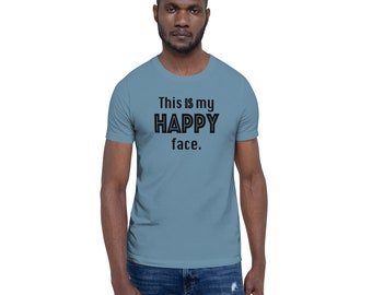 This IS My Happy Face | Unisex t-shirt | Funny | Humor