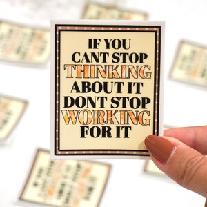 Work for it Vinyl Sticker/ If you cant stop thinking / motivation / work hard