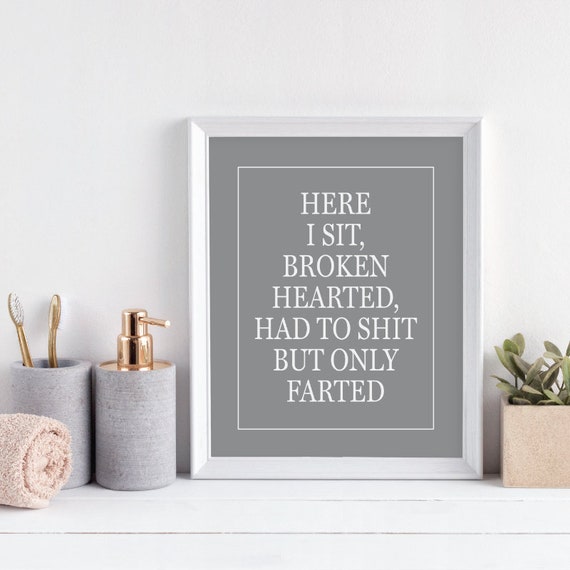 Here I Sit Broken Hearted Funny Bathroom Print Funny