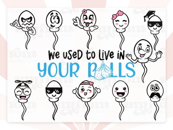We Used to Live in Your Balls SVG Funny Sperm Face PNG Funny - Etsy We Used to Live in Your Balls SVG Funny Sperm Face PNG Funny - Etsy
